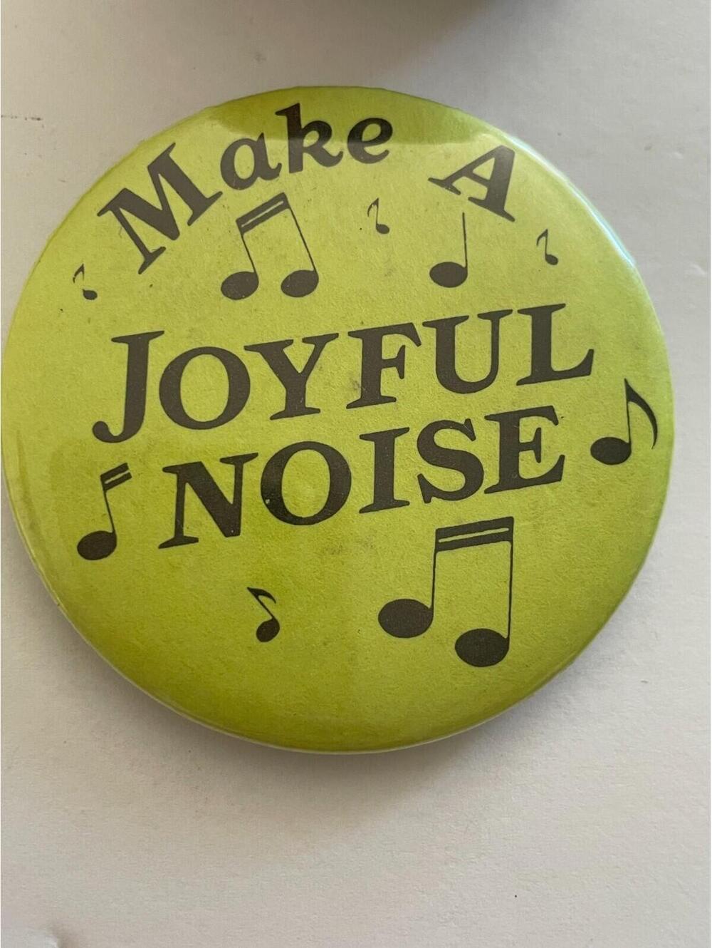 Make A Joyful Noise Button Pin